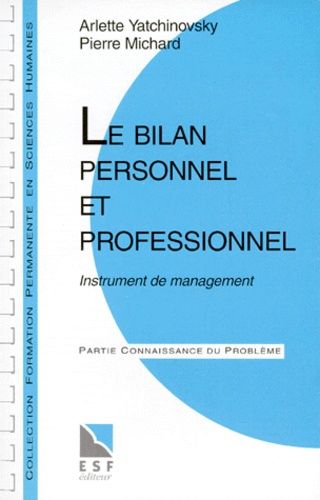 Le Bilan Personnel Et Professionnel - Instrument De Management, Connaissance Du Problème, Applications Pratiques