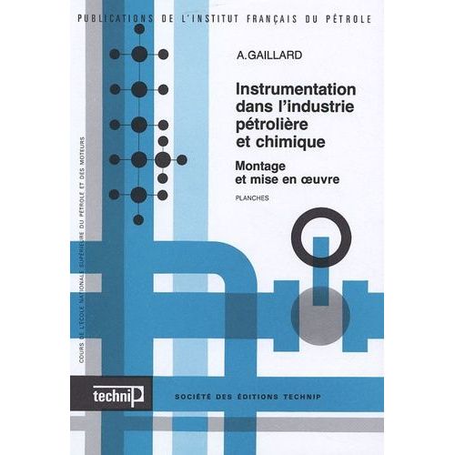 Instrumentation Dans L'industrie Pétrolière Et Chimique En 2 Volumes - Montage Et Mise En Oeuvre - Texte Et Planches