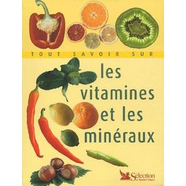 Tout Savoir Sur Les Vitamines Et Les Minéraux
