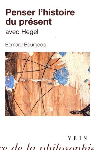 Penser L'histoire Du Présent Avec Hegel