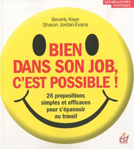 Bien Sans Son Job, C'est Possible ! - 26 Propositions Simples Et Efficaces Pour S'épanouir Au Travail