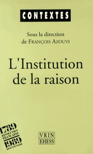 L'institution De La Raison - La Révolution Culturelle Des Idéologues