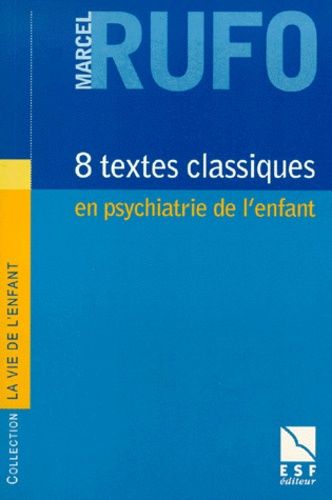Huit Textes Classiques En Psychiatrie De L'enfant