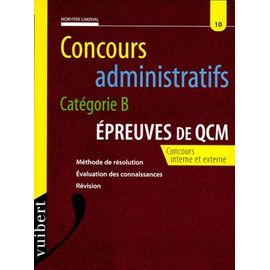 Concours Administratifs Categorie B. Epreuves De Qcm, Méthode De Résolution, Évaluation Des Connaissances, Révision