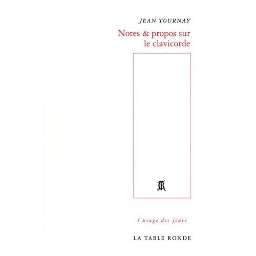 Notes & Propos Sur Le Clavicorde