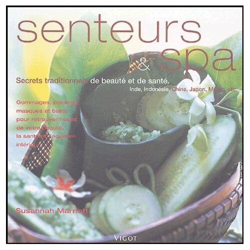Senteurs Et Spa - Secrets Traditionnels De Beauté Et De Santé