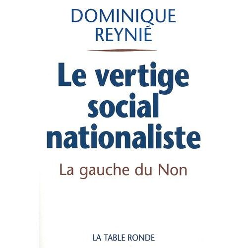 Le Vertige Social-Nationaliste - La Gauche Du Non Et Le Référendum De 2005