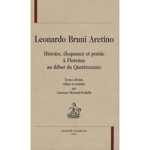 Histoire, Éloquence Et Poésie À Florence Au Début Du Quattrocento