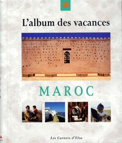Les Carnets D'elsa Au Maroc - L'album Des Vacances