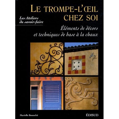 Le Trompe-L'oeil Chez Soi - Eléments De Décors Et Techniques De Base À La Chaux
