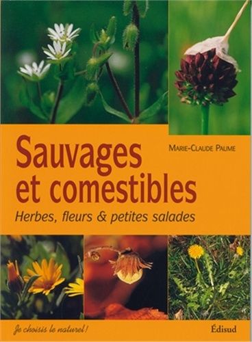 Sauvages Et Comestibles - Herbes, Fleurs & Petites Salades