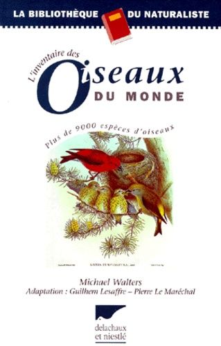 L'inventaire Des Oiseaux Du Monde - Plus De 9000 Espèces D'oiseaux