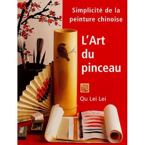 L'art Du Pinceau - Simplicité De La Peinture Chinoise
