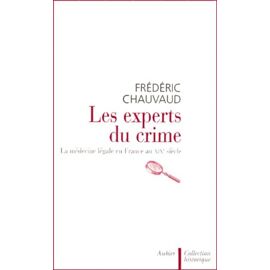 Les Experts Du Crime - La Médecine Légale En France Au Xixème Siècle