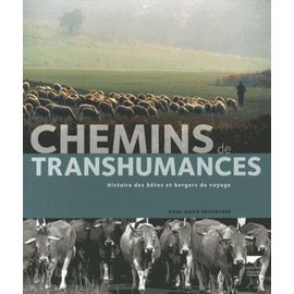 Chemins De Transhumances - Histoire Des Bêtes Et Bergers Du Voyage