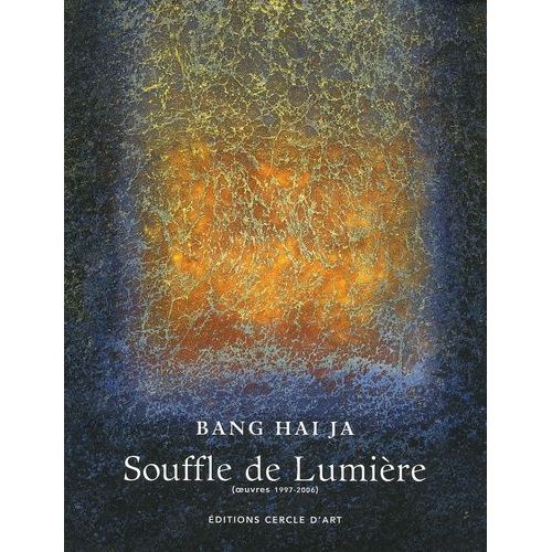 Souffle De Lumière - Oeuvres 1997-2006