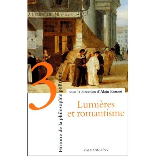 Histoire De La Philosophie Politique - Tome 3, Lumières Et Romantisme