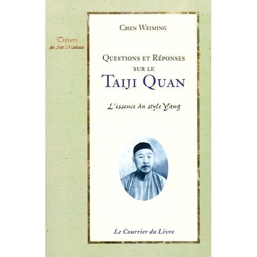 Questions Et Réponses Sur Le Taiji Quan - L'essence Du Style Yang