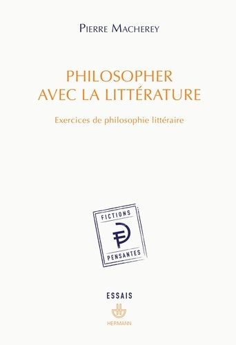 Philosopher Avec La Littérature - Exercices De Philosophie Littéraire