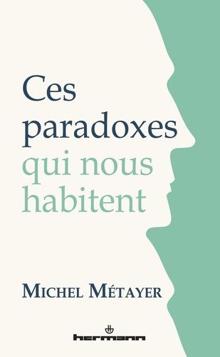 Ces Paradoxes Qui Nous Habitent