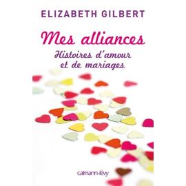 Mes Alliances - Histoires D'amour Et De Mariages