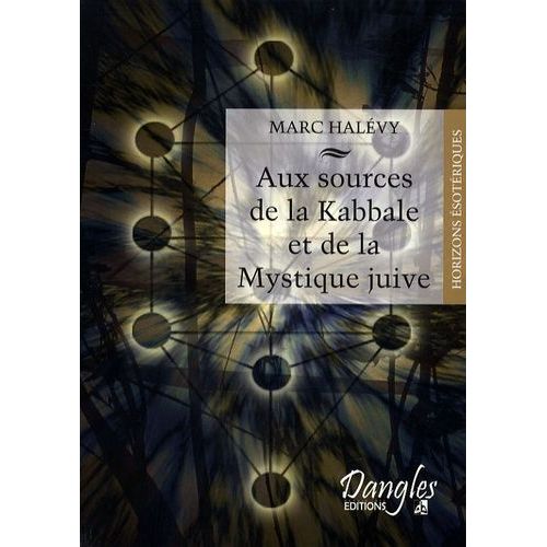 Aux Sources De La Kabbale Et De La Mystique Juive