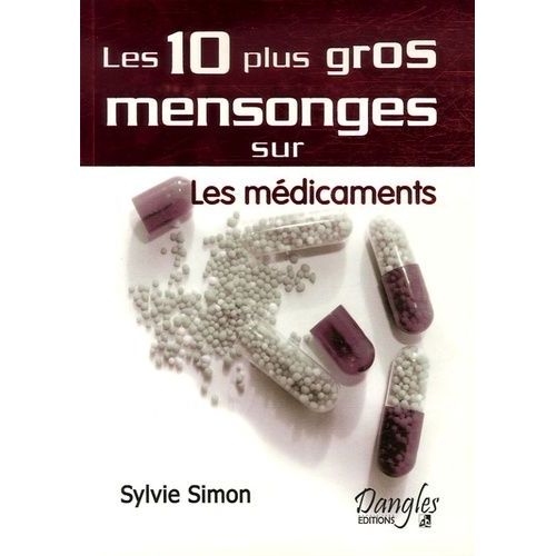 Les 10 Plus Gros Mensonges Sur - Les Médicaments