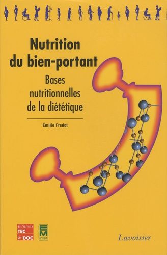 Nutrition Du Bien-Portant - Bases Nutritionnelles De La Diététique