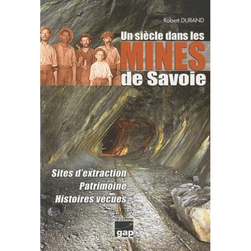 Un Siècle Dans Les Mines De Savoie