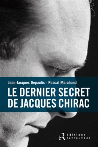 Le Dernier Secret De Jacques Chirac