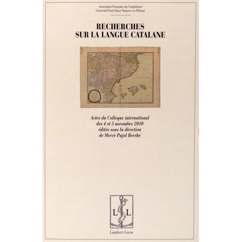 Recherches Sur La Langue Catalane - Actes Du Colloque International Des 4 Et 5 Novembre 2010
