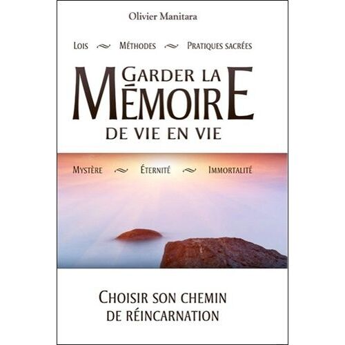 Garder La Mémoire De Vie En Vie - Choisir Son Chemin De Réincarnation