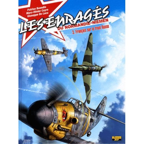 Les Enragés Du Normandie-Niemen - Tome 3 - Français Sur Le Front Russe