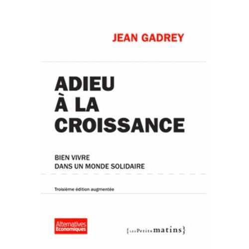 Adieu À La Croissance - Bien Vivre Dans Un Monde Solidaire