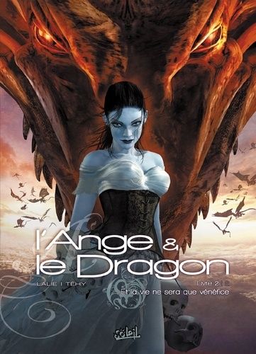 L'ange Et Le Dragon - Tome 2 - Et La Vie Ne Sera Que Vénéfice