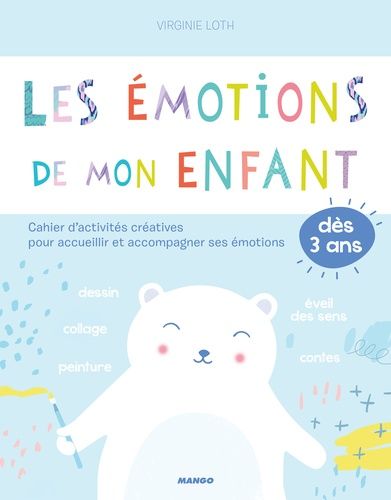 Les Émotions De Mon Enfant - Cahier D'activités Créatives Pour Accueillir Et Accompagner Ses Émotions