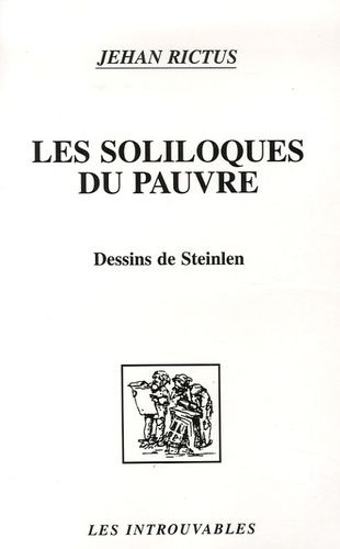 Les Soliloques Du Pauvre - Suivie De La Charlotte Et "Jasante" De La Vieille