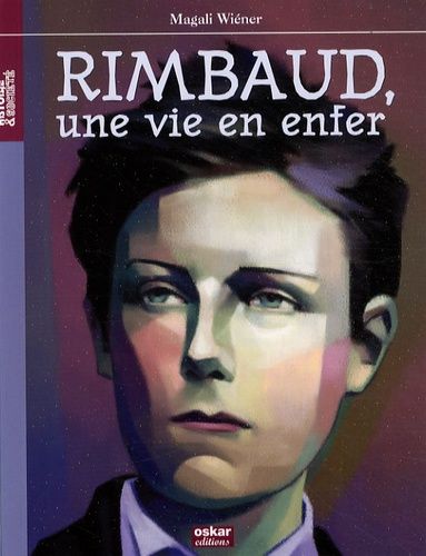Arthur Rimbaud - Une Vie En Enfer