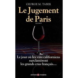 Le Jugement De Paris - Le Jour Où Les Vins Californiens Surclassèrent Les Grands Crus Français