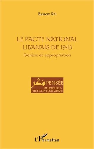 La Pacte National Libanais De 1943 - Genèse Et Appropriation