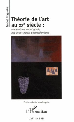 Théorie De L'art Au Xxe Siècle - Modernisme, Avant-Garde, Néo-Avant-Garde, Postmodernisme