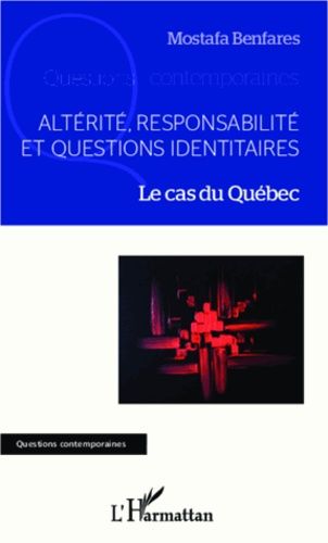Altérité, Responsabilité Et Questions Identitaires - Le Cas Du Québec