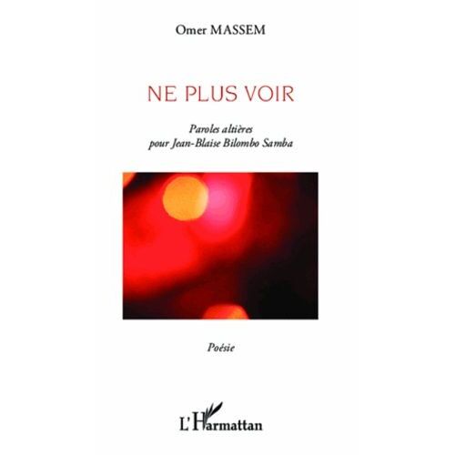 Ne Plus Voir - Paroles Altières Pour Jean-Blaise Bilombo Samba