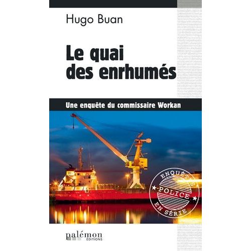 Une Enquête Du Commisaire Workan - Le Quai Des Enrhumés