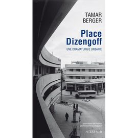Place Dizengoff - Une Dramaturgie Urbaine