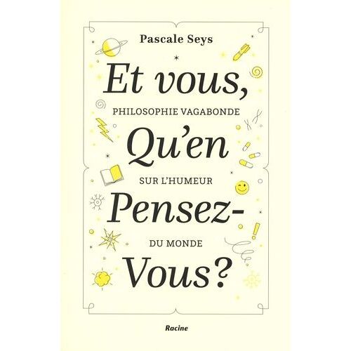 Et Vous, Qu'en Pensez-Vous ? - Philosophie Vagabonde Sur L'humeur Du Monde