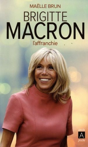 Brigitte Macron L'affranchie