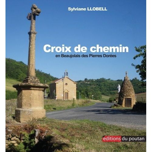 Croix De Chemin En Beaujolais Des Pierres Dorées