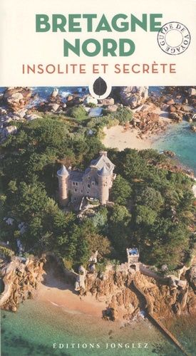 Bretagne Nord Insolite Et Secrète