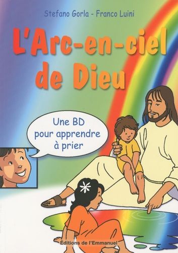 L'arc-En-Ciel De Dieu - Une Bd Pour Apprendre À Prier